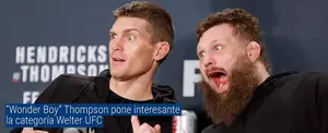 “Wonder Boy” Thompson pone interesante la categoría Welter UFC
