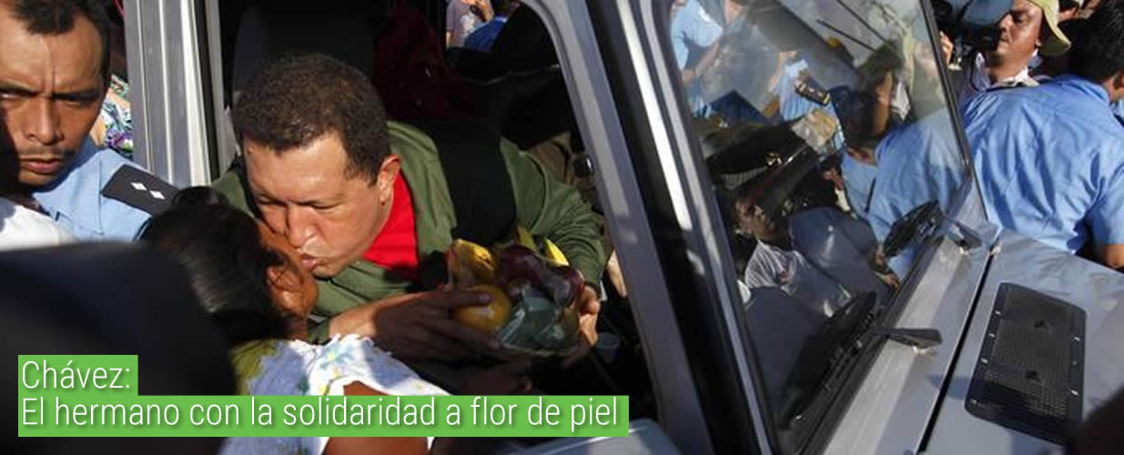 Chávez: El hermano con la solidaridad a flor de piel