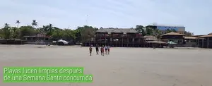 Playas lucen limpias después de una Semana Santa concurrida