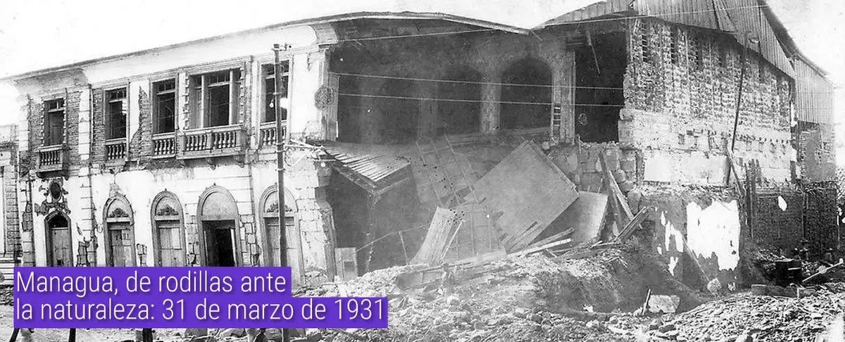 Managua, de rodillas ante la naturaleza: 31 de marzo de 1931