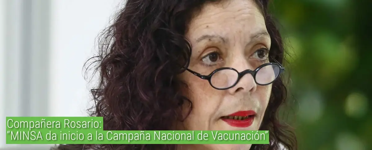 Compañera Rosario: “MINSA da inicio a la Campaña Nacional de Vacunación”
