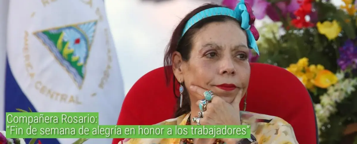 Compañera Rosario: “Fin de semana de alegría en honor a los trabajadores”
