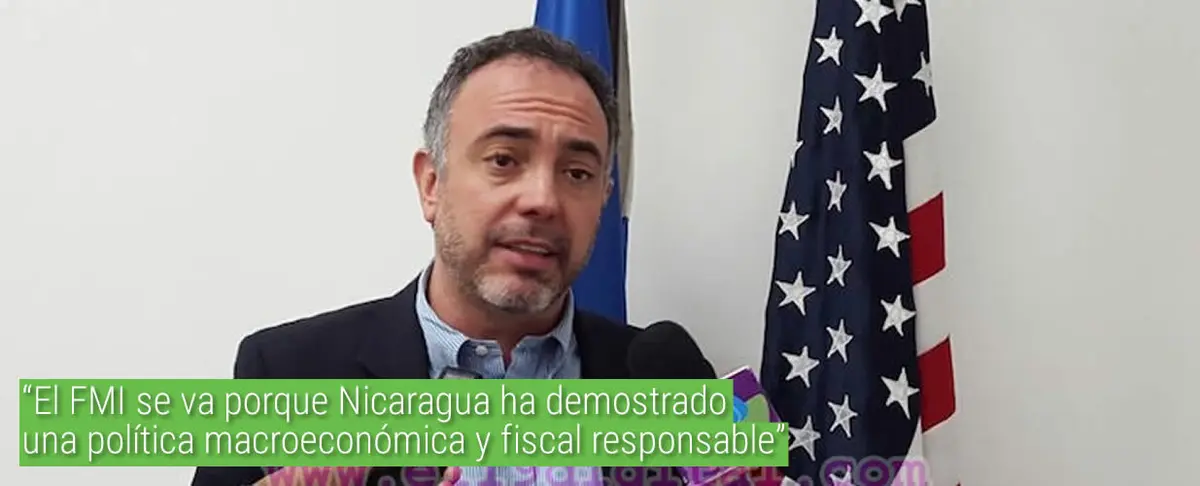 “El FMI se va porque Nicaragua ha demostrado una política macroeconómica y fiscal responsable”
