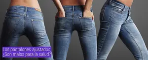 Los pantalones ajustados, ¿Son malos para la salud?