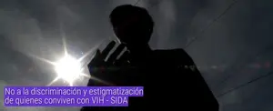 No a la discriminación y estigmatización de quienes conviven con VIH - SIDA