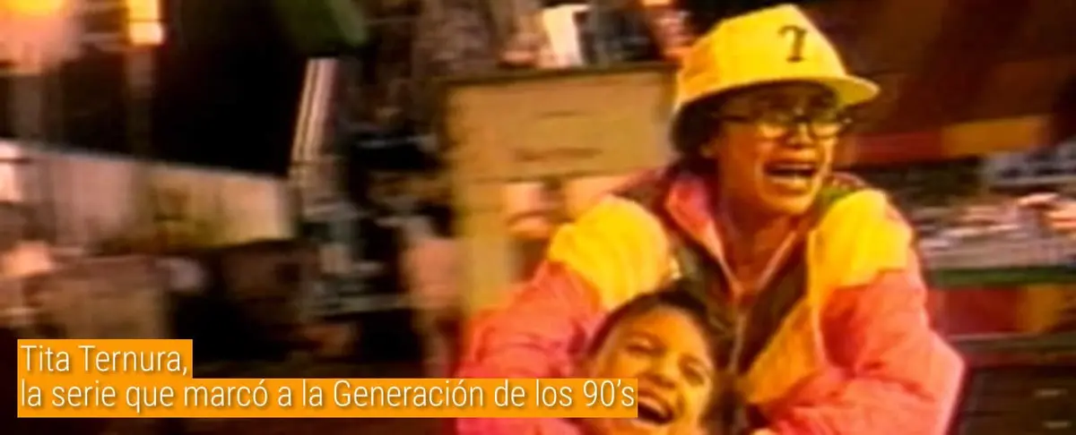 Tita Ternura, la serie que marcó a la Generación de los 90's