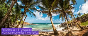 Periódico de Irán destaca a Nicaragua como destino turístico
