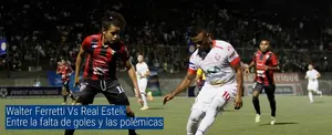 Walter Ferretti Vs Real Esteli: Entre la falta de goles y las polémicas