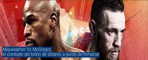 Mayweather Vs McGregor, el combate del billón de dólares a punto de firmarse