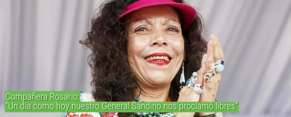 Compañera Rosario: “Un día como hoy nuestro General Sandino nos proclamó libres”