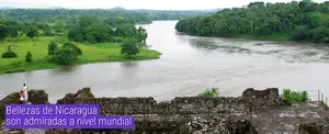 Bellezas de Nicaragua son admiradas a nivel mundial