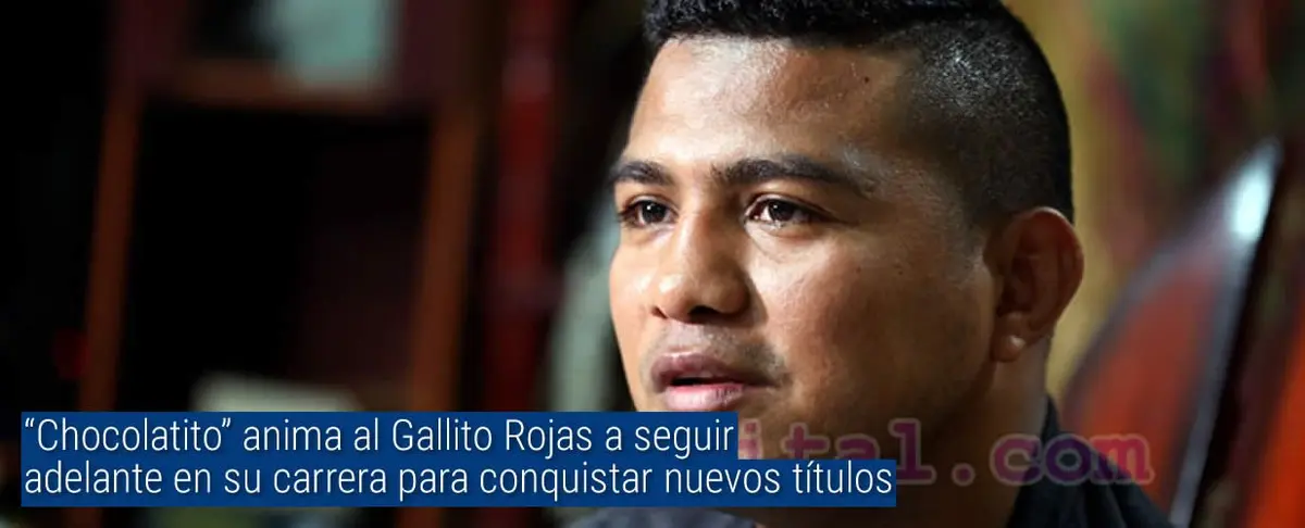 “Chocolatito” anima al Gallito Rojas a seguir adelante en su carrera para conquistar nuevos títulos