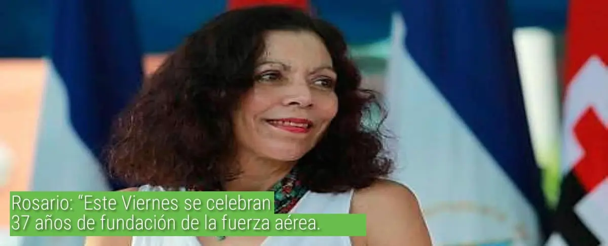 Rosario: "Este viernes se conmemora el 37 aniversario de la fuerza aérea de Nicaragua".
