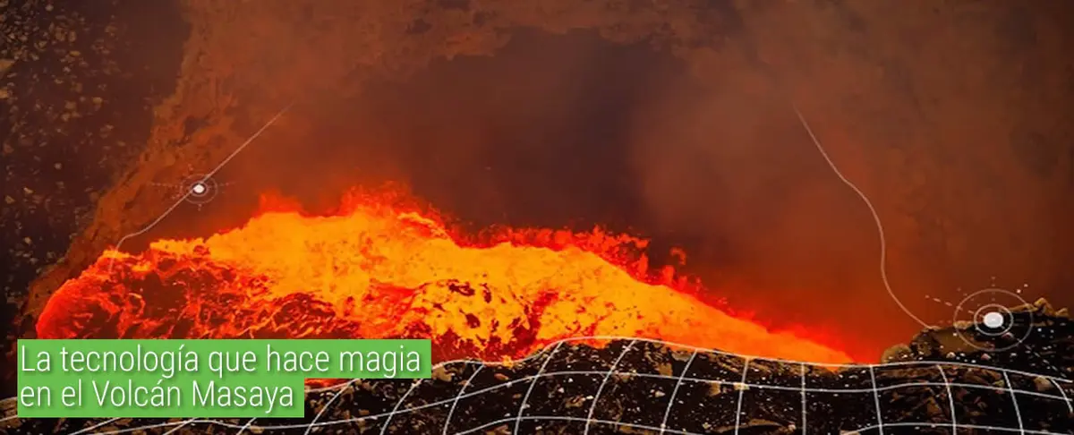 La tecnología que hace magia en el Volcán Masaya