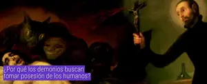 ¿Por qué los demonios buscan tomar posesión de los humanos?