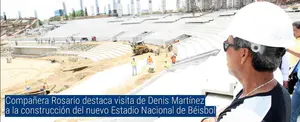 Compañera Rosario destaca visita de Denis Martínez a la construcción del nuevo Estadio Nacional de Béisbol