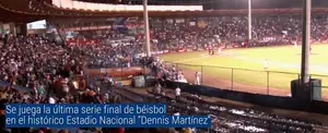 Se juega la última serie final de béisbol en el histórico Estadio Nacional "Dennis Martínez"