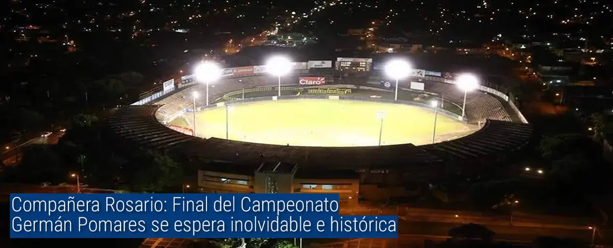 Compañera Rosario: Final del campeonato Germán Pomares se espera inolvidable e histórica