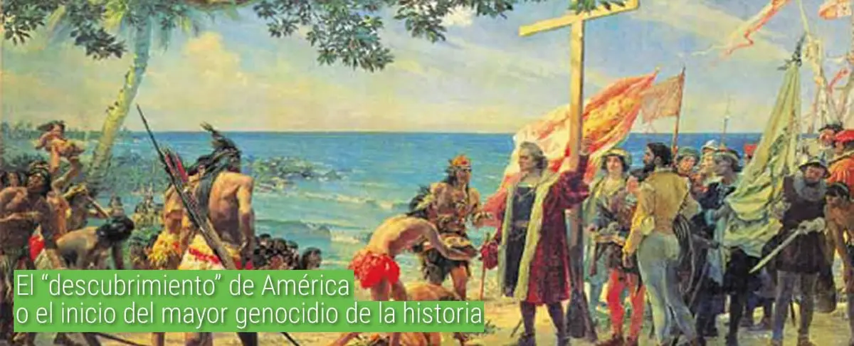 El "descubrimiento" de América o el inicio del mayor genocidio de la historia