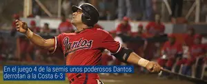 En el juego 4 de la semis unos poderosos Dantos derrotan a la Costa 6-3