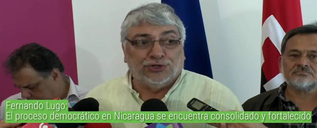 Fernando Lugo: El proceso democrático en Nicaragua se encuentra consolidado y fortalecido