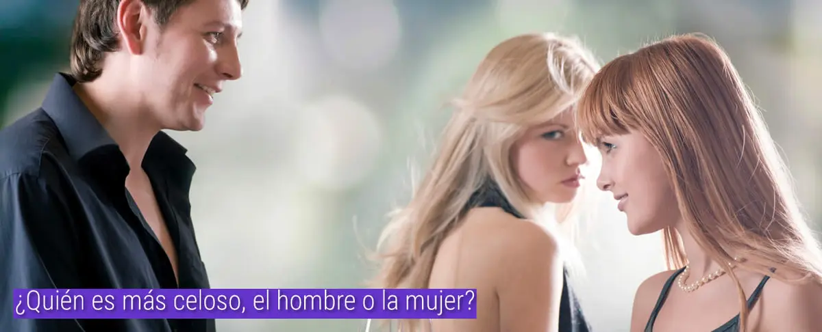 ¿Quién es más celoso, el hombre o la mujer?