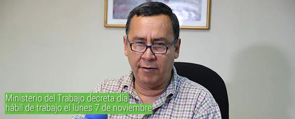 Ministerio del Trabajo decreta día hábil de trabajo el lunes 7 de noviembre