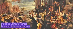 Día de los Santos Inocentes: La verdad detrás de las bromas