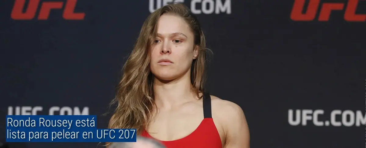 Ronda Rousey está lista para pelear en UFC 207