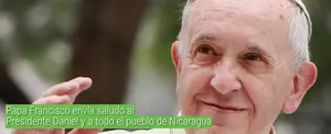 Papa Francisco envía saludo al Presidente Daniel y a todo el pueblo de Nicaragua