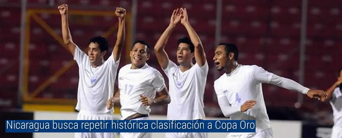 Nicaragua busca repetir histórica clasificación a Copa Oro