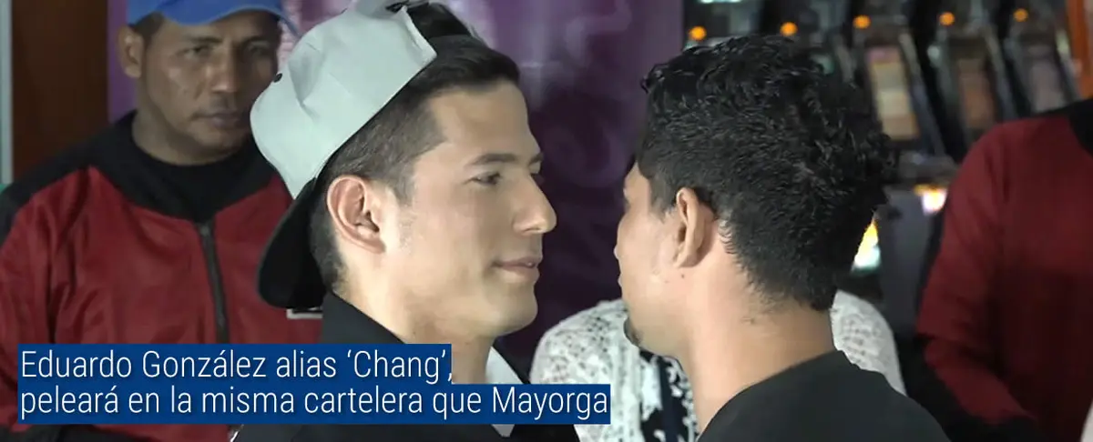 Eduardo González alias 'Chang' peleará en la misma cartelera que Mayorga