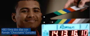 HBO filma dos días con Román “Chocolatito” González