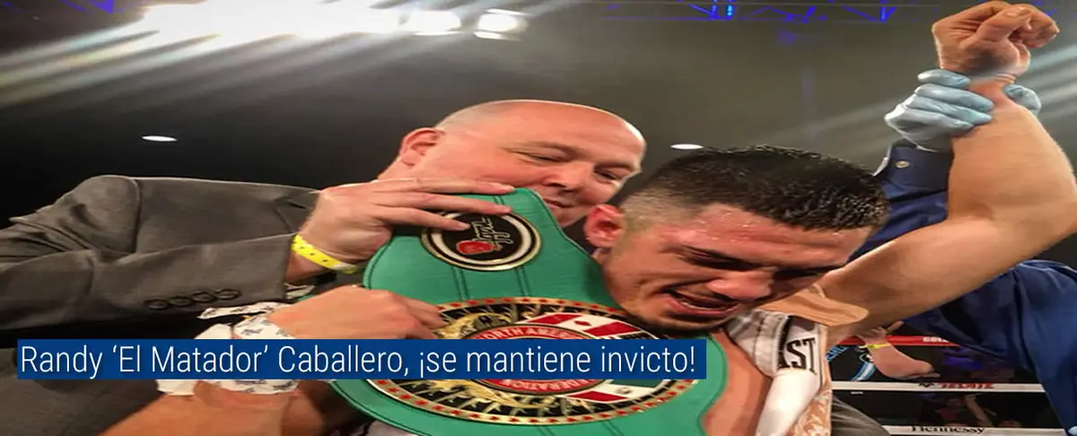 Randy 'El Matador' Caballero, ¡se mantiene invicto!