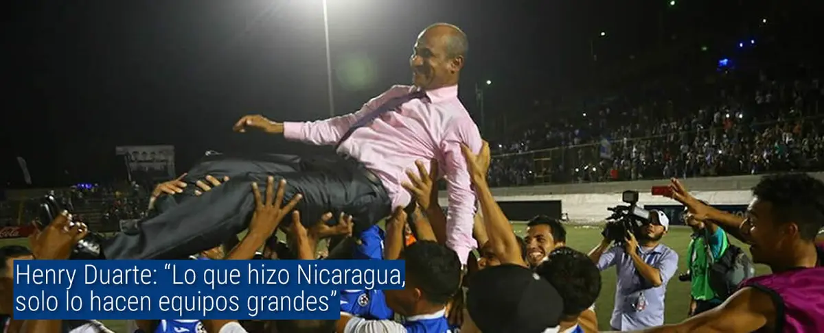 Henry Duarte: "Lo que hizo Nicaragua, solo lo hacen equipos grandes"