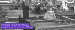 Dantesco hallazgo de brujería en el cementerio norte de Masaya