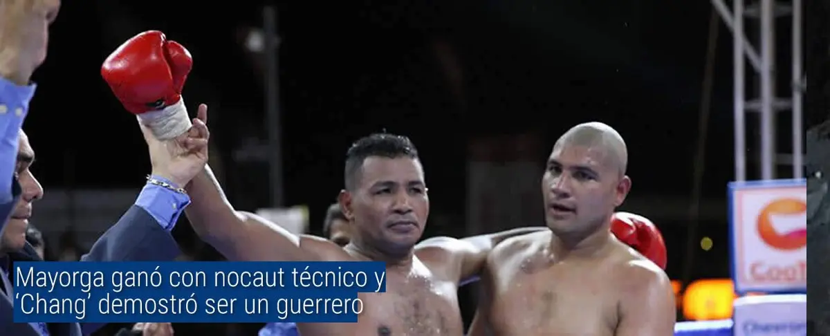 Mayorga ganó con nocaut técnico y 'Chang' demostró ser un guerrero