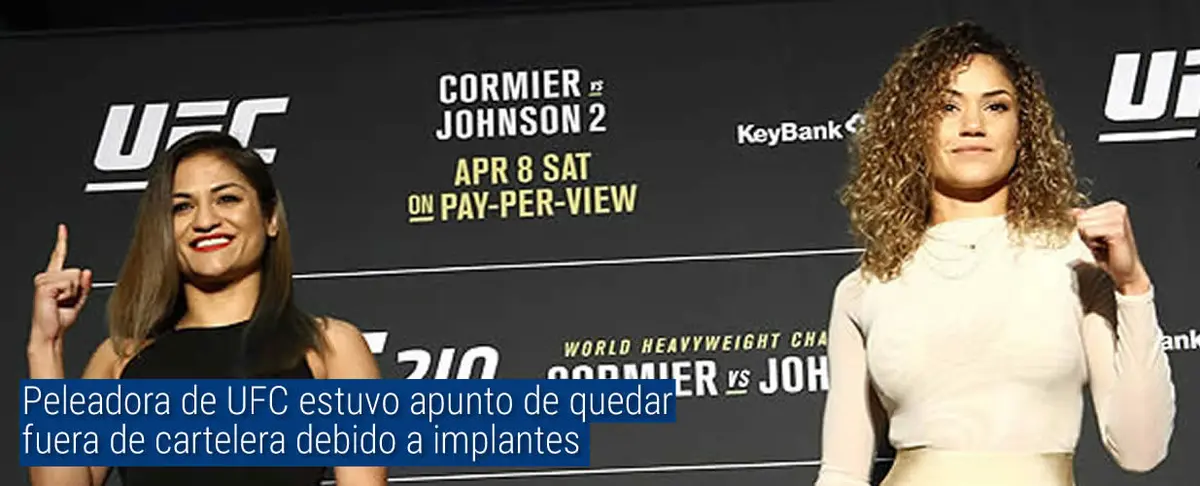 Peleadora de UFC estuvo apunto de quedar fuera de cartelera debido a implantes