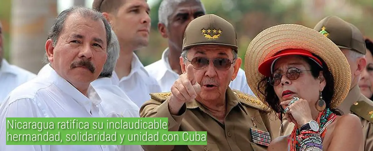 Nicaragua ratifica su inclaudicable hermandad, solidaridad y unidad con Cuba