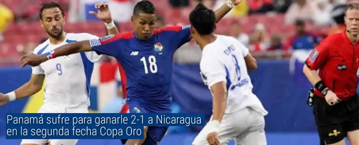Panamá sufre para ganarle 2-1 a Nicaragua en la segunda fecha Copa Oro