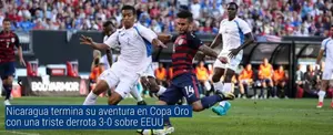 Nicaragua termina su aventura en Copa Oro con una triste derrota 3-0