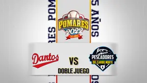 Dantos vs. Pescadores del Caribe - [Partido Doble] - [11/06/22]