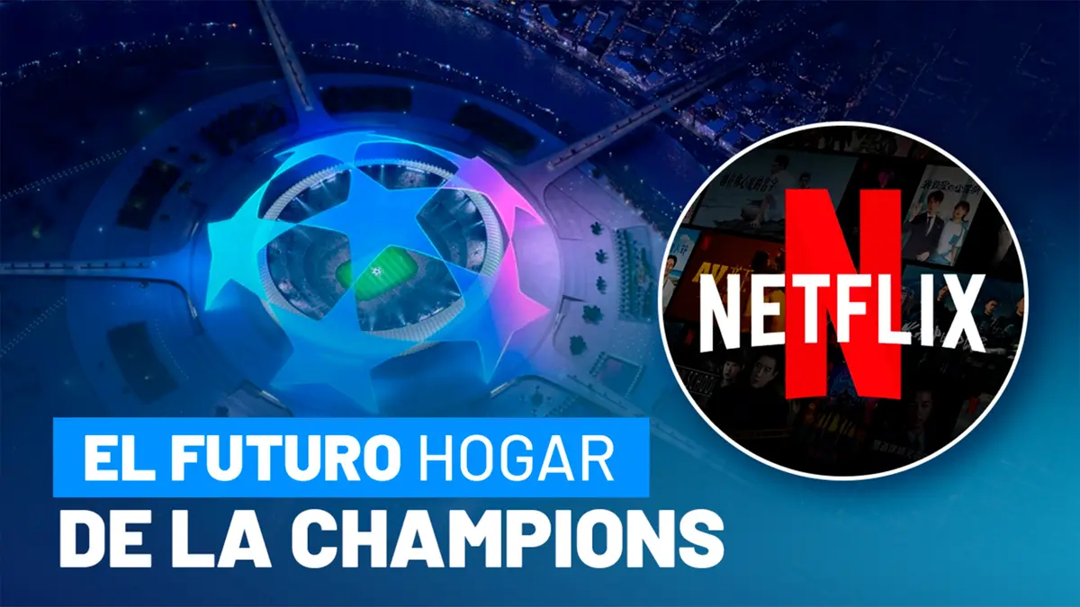 La Champions League podría llegar a Netflix a partir de 2027